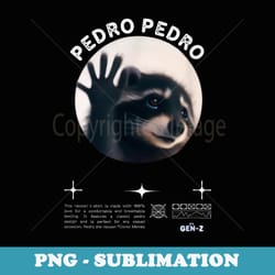 pedro pedro pedro dancing racoon meme - png sublimation digital download