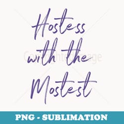 hostess s for - hostess with the mostest t