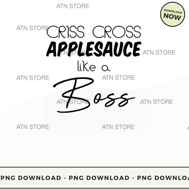 Criss Cross Applesauce Like A Boss.jpg