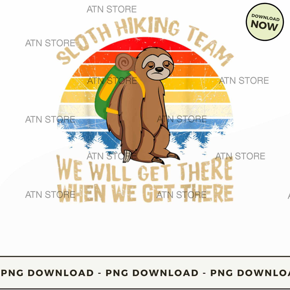 Sloth Hiking Team -Well Get There When We Get There Shirts.jpg