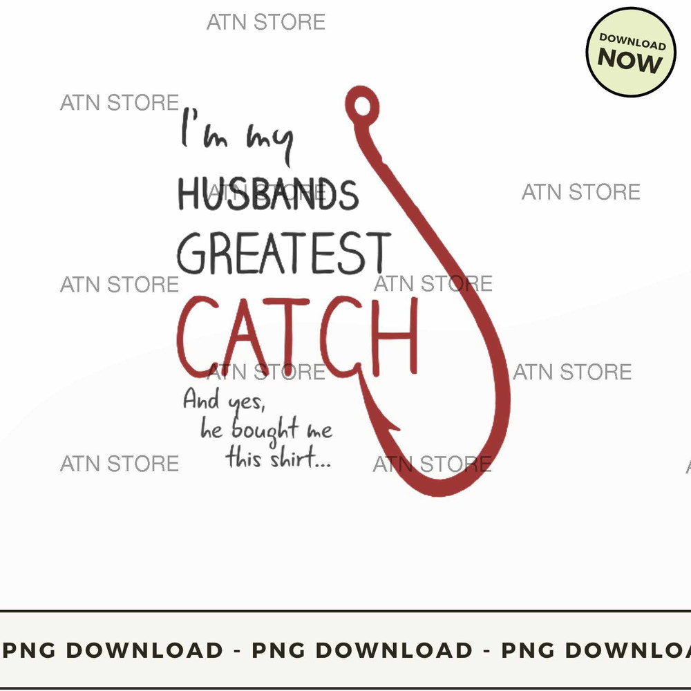 Im my husbands greatest catch.jpg