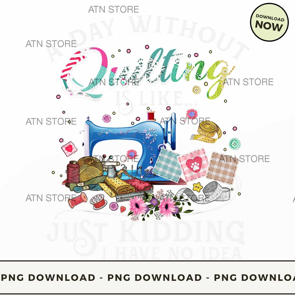 A Day Without Quilting Is Like.jpg