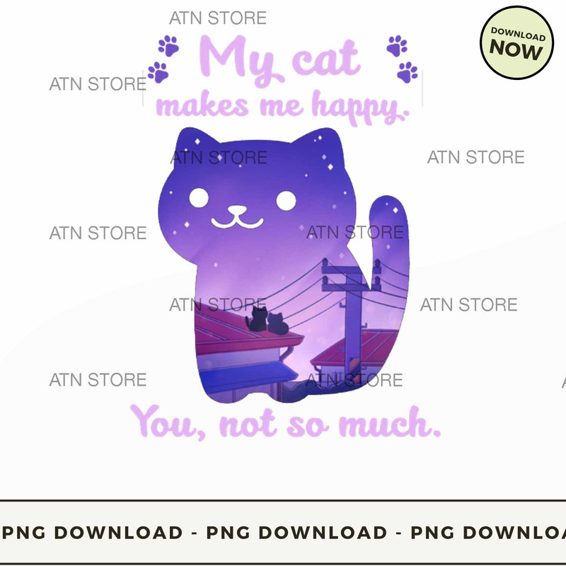 My cat makes me happy You not so much.jpg