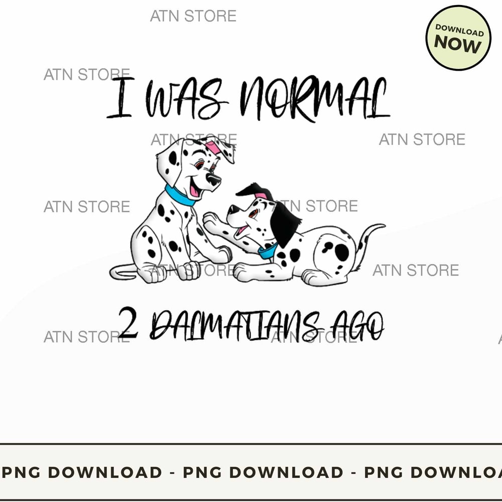 I WAS NORMAL TWO DALMATIANS AGO.jpg