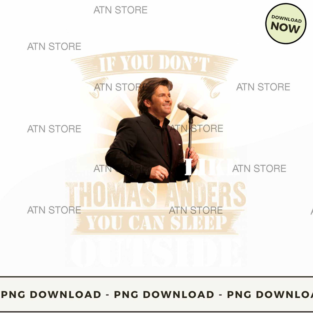 IN MY HOUSE IF YOU DONT LIKE THOMAS ANDERS YOU CAN SLEEP OUTSIDE.jpg