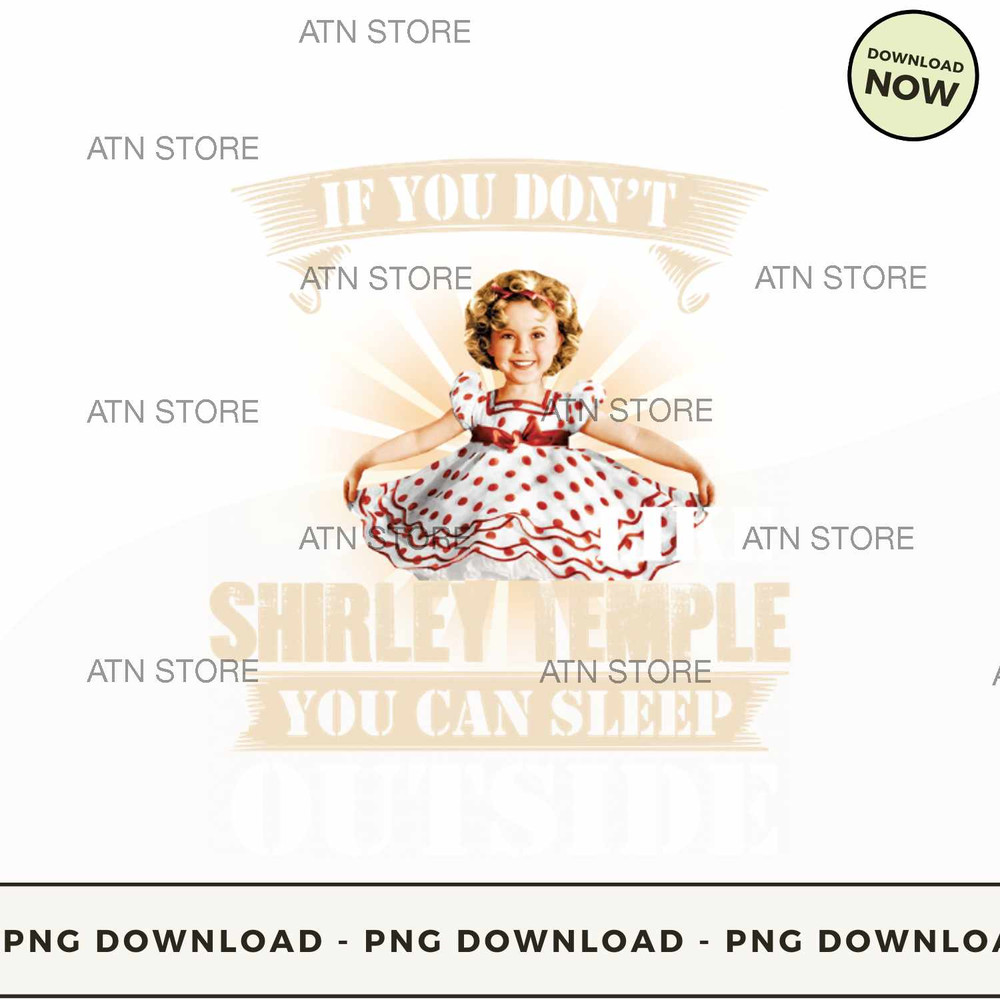 IN MY HOUSE IF YOU DONT LIKE SHIRLEY TEMPLE YOU CAN SLEEP OUTSIDE.jpg