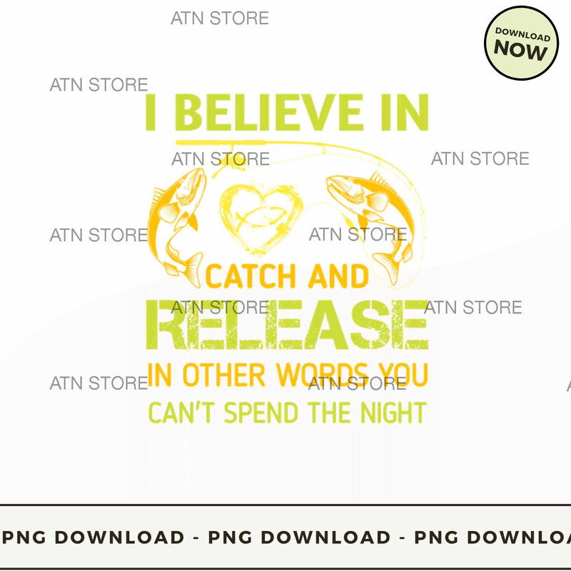 I Believe In Catch And Release.jpg