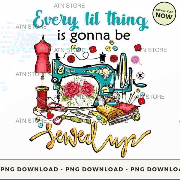 Every Lil Thing Is Gonna Be Sewed.jpg
