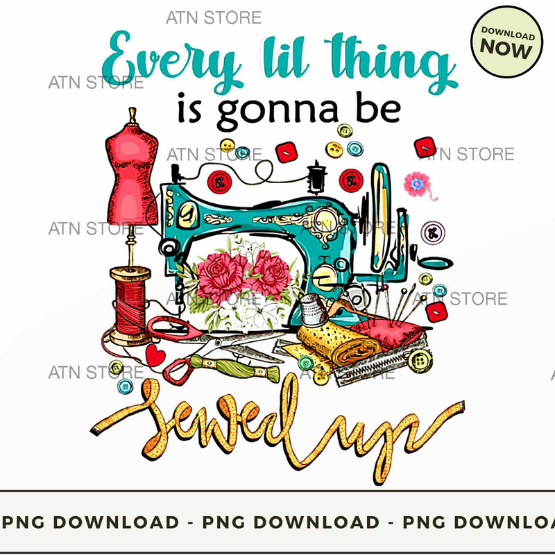 Every Lil Thing Is Gonna Be Sewed.jpg