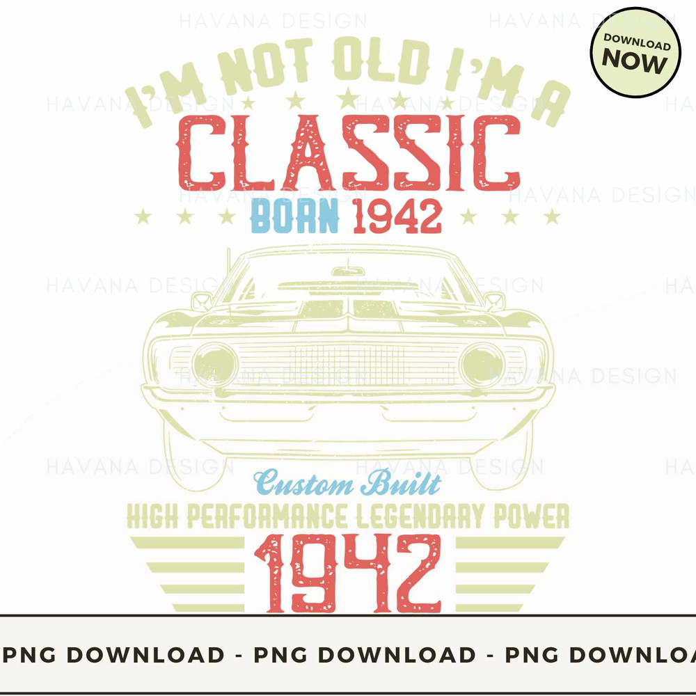 I'm not old i'm a classic 1942.jpg
