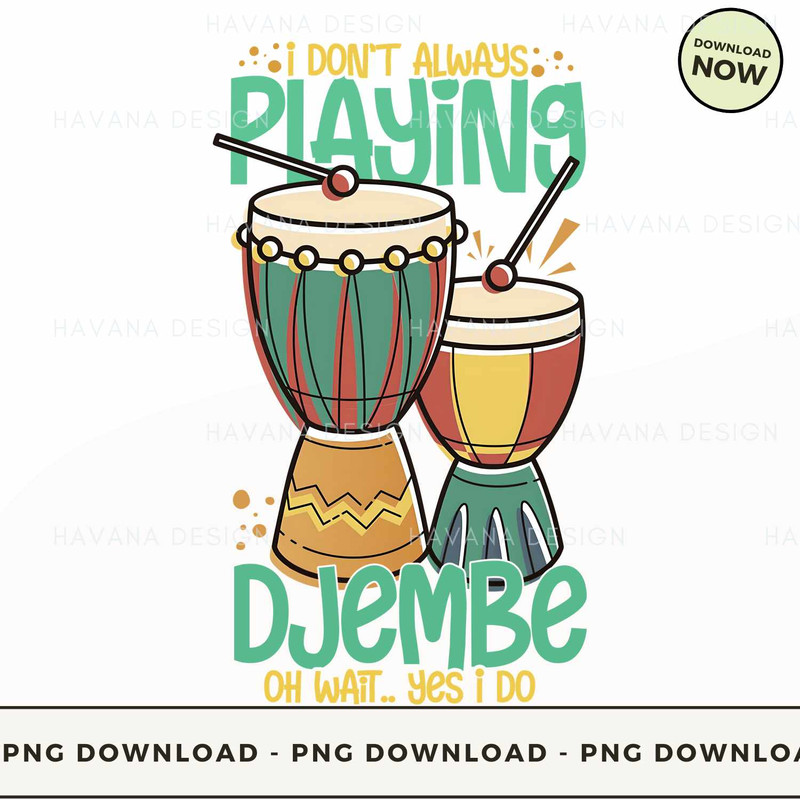 I Don't Always Playing Djembe.jpg
