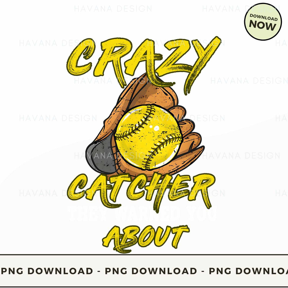 032. I'M THE CRAZY CATCHER THEY WARNED YOU ABOUT.jpg