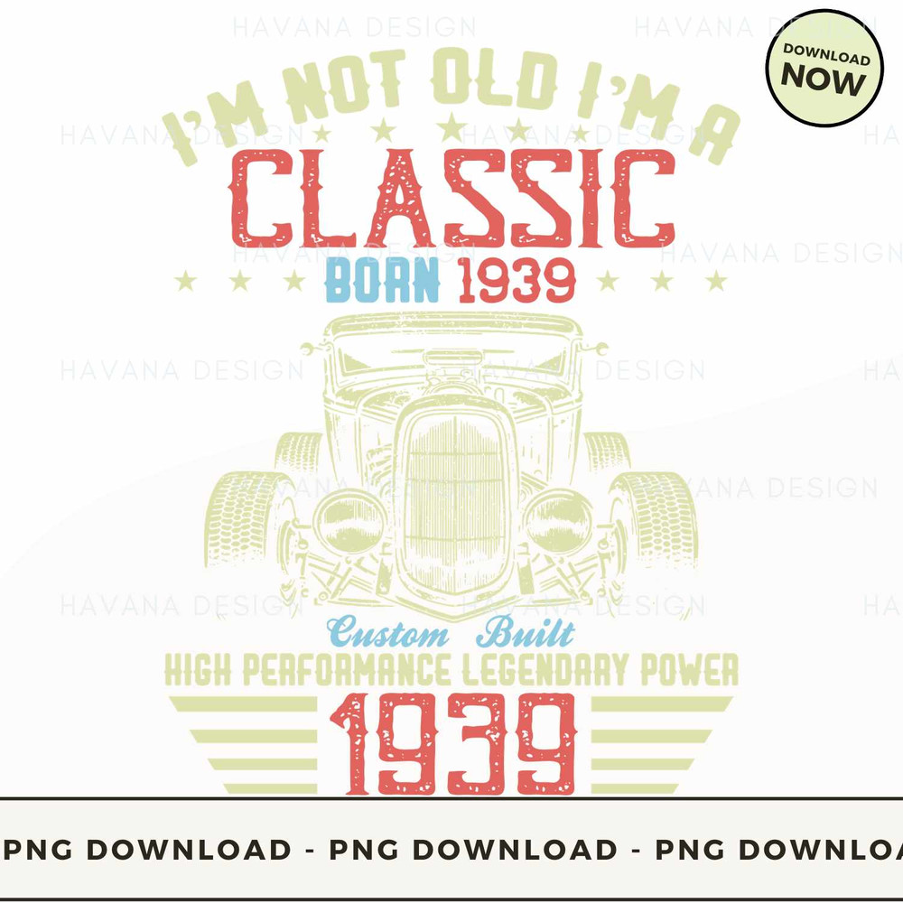 1939 I'm not old i'm a classic born .jpg