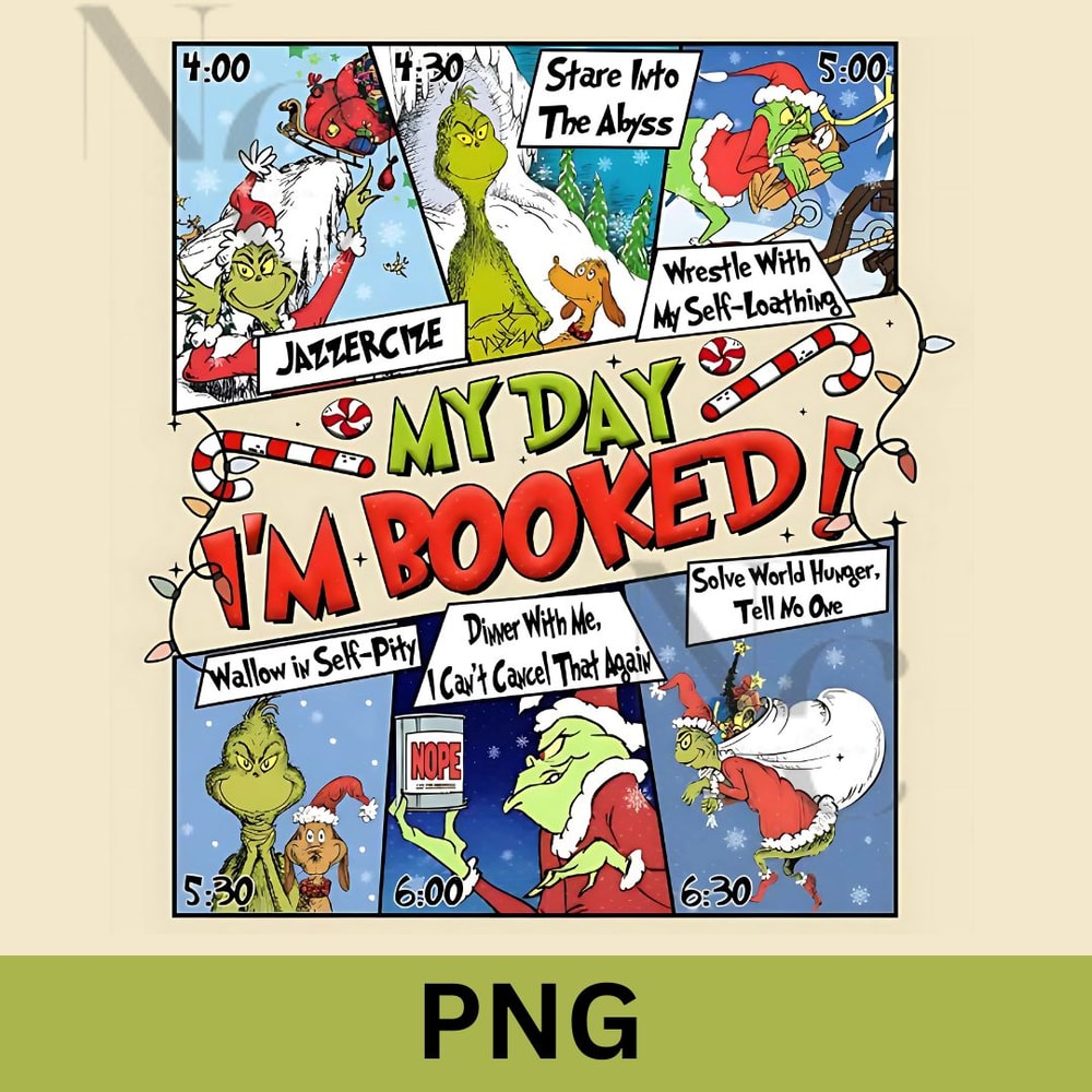 My Day Grinch PNG Grinch Schedule Png Im Booked Png Cartoon Grinch Png Christmas Png TShirt Design 0