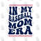 In my baseball mom era PNG, baseball mom png, sports png, baseball player png, baller png, baseball sublimation, in my era png, sports mom1.jpg