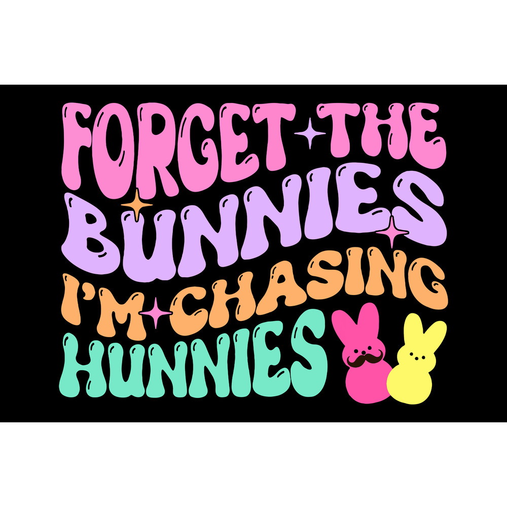 Forget the Bunnies I'm Chasing Hunnies SVG PNG files, Funny Easter Bunny Png, Funny Easter Gifts..jpg