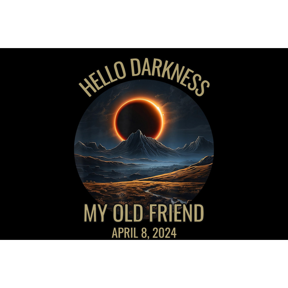 Hello Darkness My Old Friend Solar Eclipse April 08, 2024 PNG files, Celestial Png, Path of Totality Png, Eclipse Event Png, Gifts.jpg