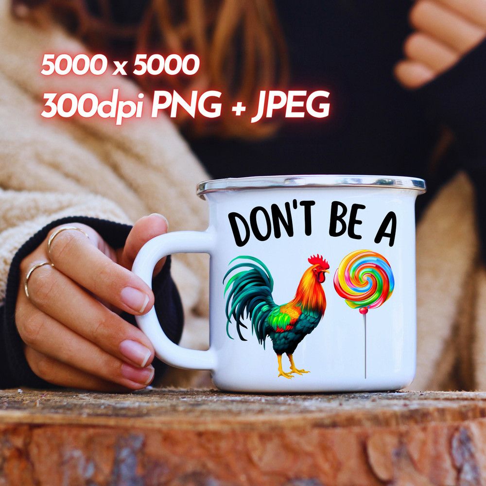 Don't Be A Cock Sucker PNG, Funny Rooster Lollipop Sublimation Design PNG, Digital Download, Sweary Chicken Clip Art, Funny Mug PNG Design.jpg