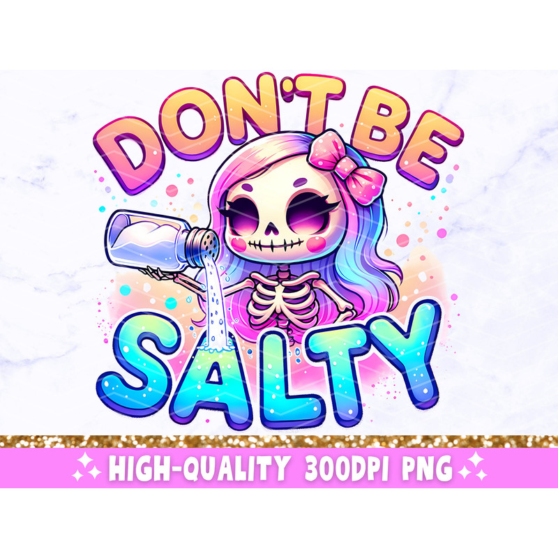 Don't Be Salty PNG, Sarcastic Skeleton Sublimation Design, Trendy Skull Funny Salty Skeleton Snarky Clipart, T-Shirt Mug PNG File Download 2.jpg