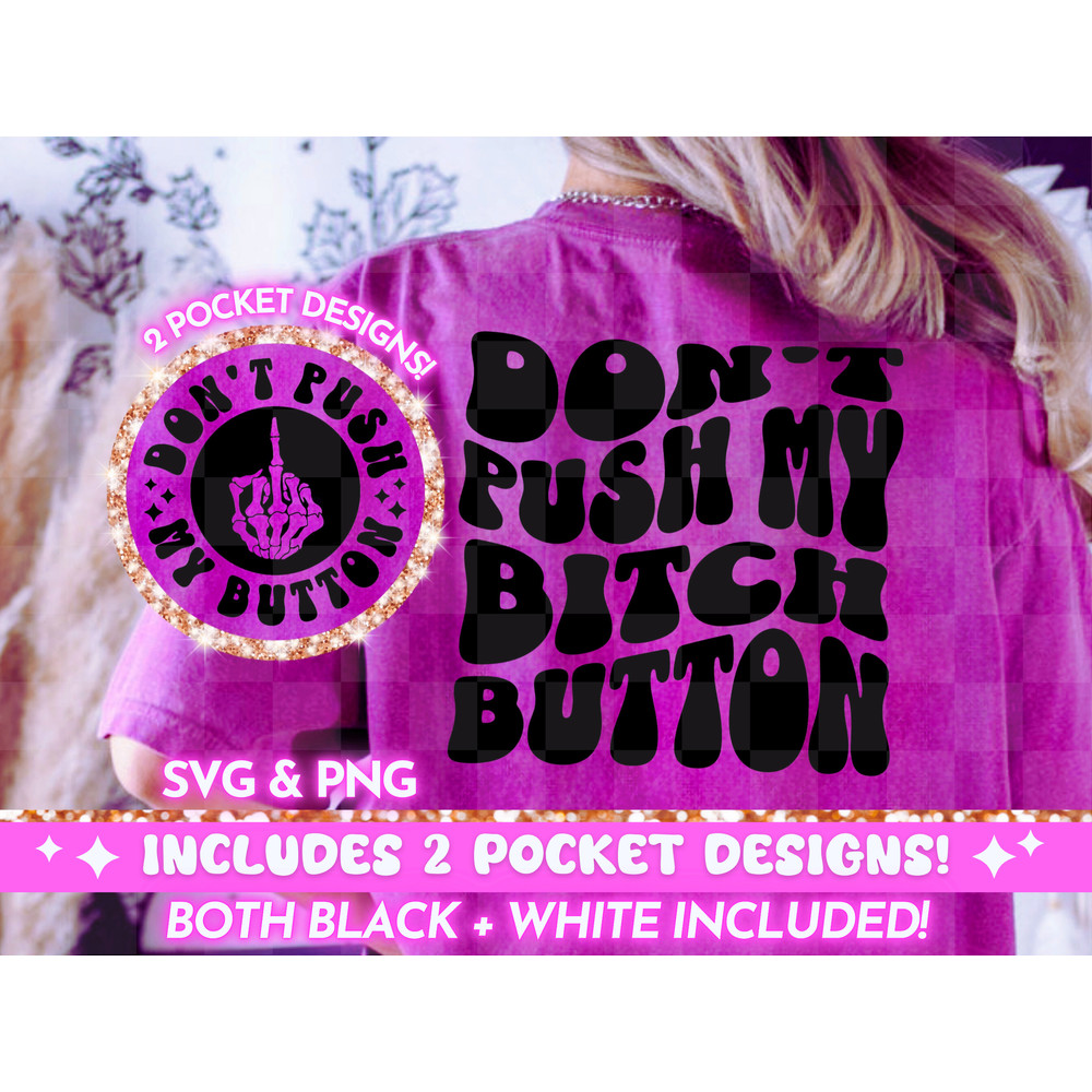 Don't Push My Bitch Button SVG PNG, Sarcasm Svg Cutting File, Funny Quote Adult Humor Sweary Expletive Svg Png T-Shirt Design For Women.jpg