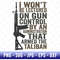 Gun Control Svg, I'm Still A Trump Girl I Make No Apologies Svg, Trump Biden American Flag, Awakened Patriot Svg, Trump Svg.jpg
