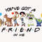 You've Got A Friend In Me Png, Friendship Png, Vacay Mode Png, Magical Kingdom Png, Family Vacation Png, Family Trip Png, Digital Download.jpg