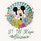 Let The Magic Blossom Png, Magic Blossom Png, Cute Mouse Png, Flower and Garden Festival Png, Magic Kingdom Png, Family Vacation Shirt Png.jpg