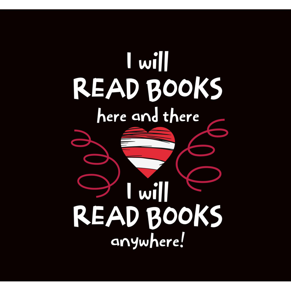 I will Read Books Here And There Png, I will Read Books Anywhere Png, I Heart Books, Book Lovers, Read More Books Png.jpg