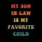 My Son In Law Is My Favorite Child Png Funny Family Humor Retro Groovy Png.jpg