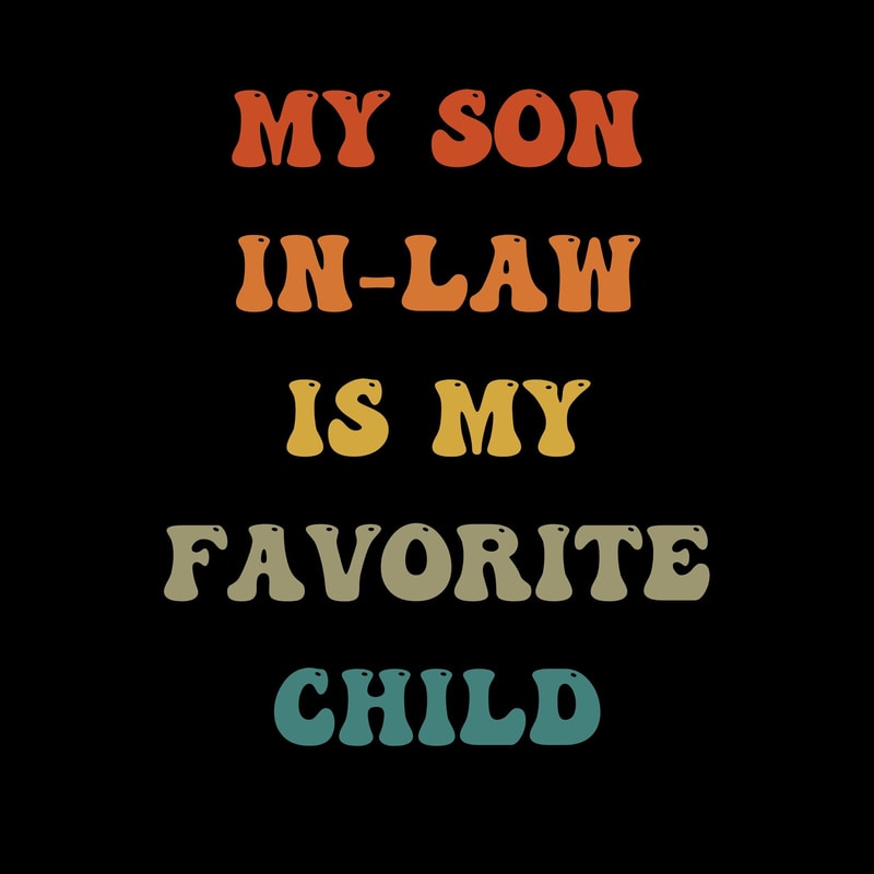 My Son In Law Is My Favorite Child Png Funny Family Humor Retro Groovy Png.jpg