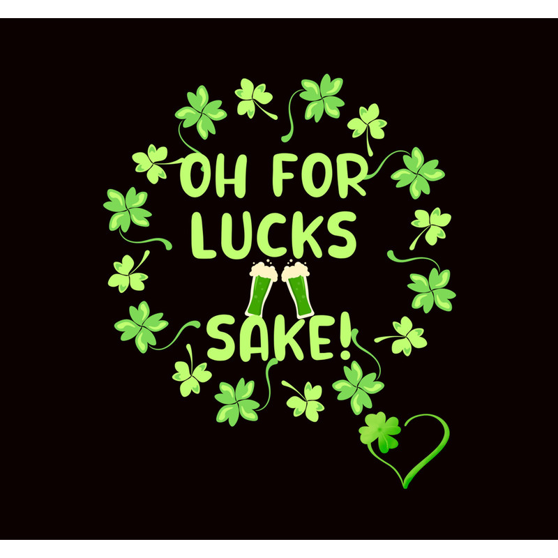 Oh For Lucks Sake Png, St patricks Day Irish Shamrock Png.jpg