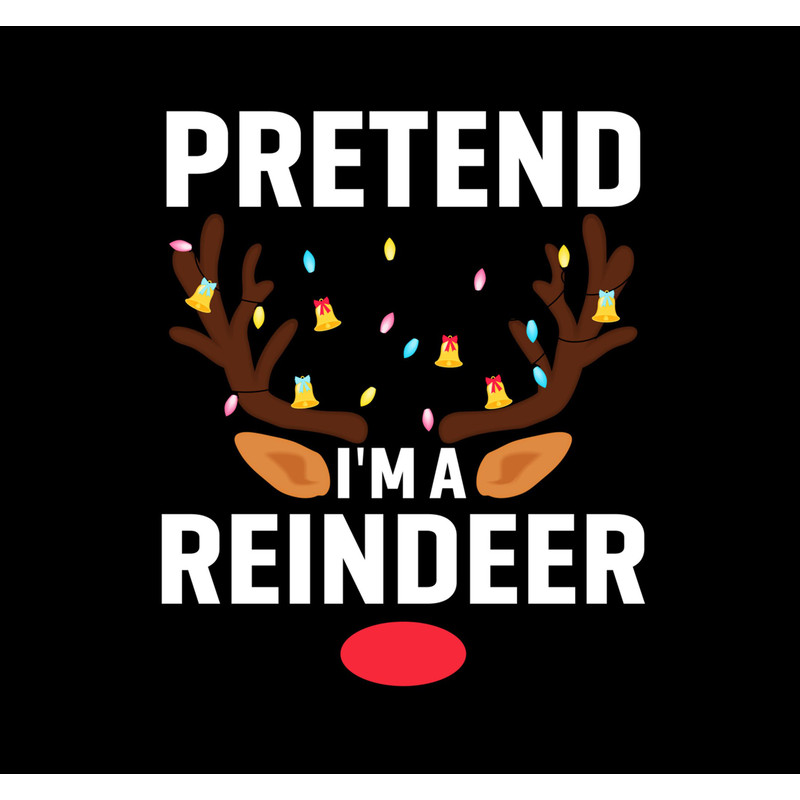 Pretend I'm A Reindeer Png, Funny Lazy Xmas Christmas Png.jpg