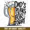 Dad's Plan For Today Png, Father's Day Png, Funny Dad Png, Beer Papa Png, Papa Needs A Beer Png, Best Gift For Dad.jpg