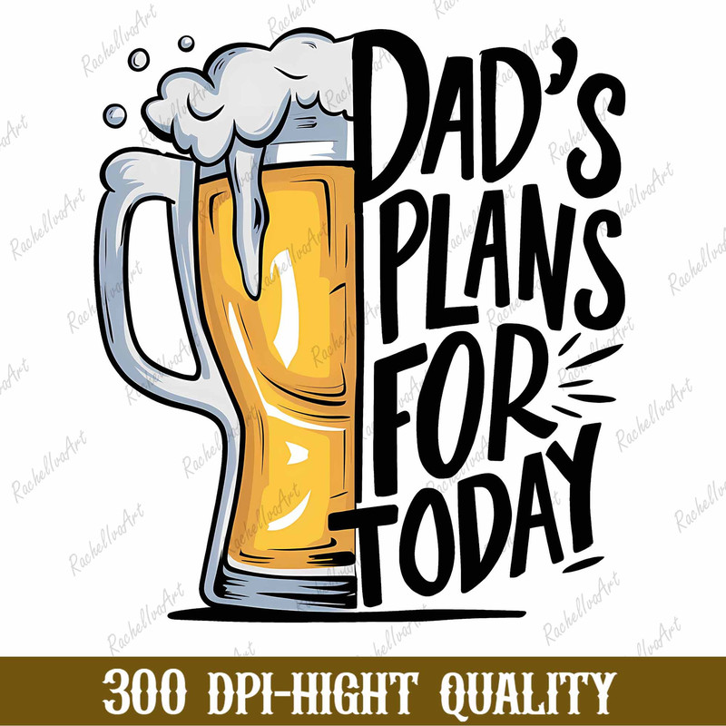 Dad's Plan For Today Png, Father's Day Png, Funny Dad Png, Beer Papa Png, Papa Needs A Beer Png, Best Gift For Dad.jpg