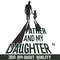 Father And My Daughter Png, Best Dad Ever Png, Father's Day Png, Funny Dad Png, Daddy Girl Png, Birthday Dad Png, Best Gift For Dad.jpg