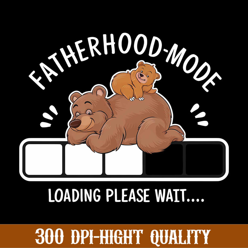 Fatherhood-mode Loading Png, Fatherhood png, Father's Day 2024 Png, Papa Png, Funny Dad Png, Birthday Dad Png, Best Gift For Dad.jpg