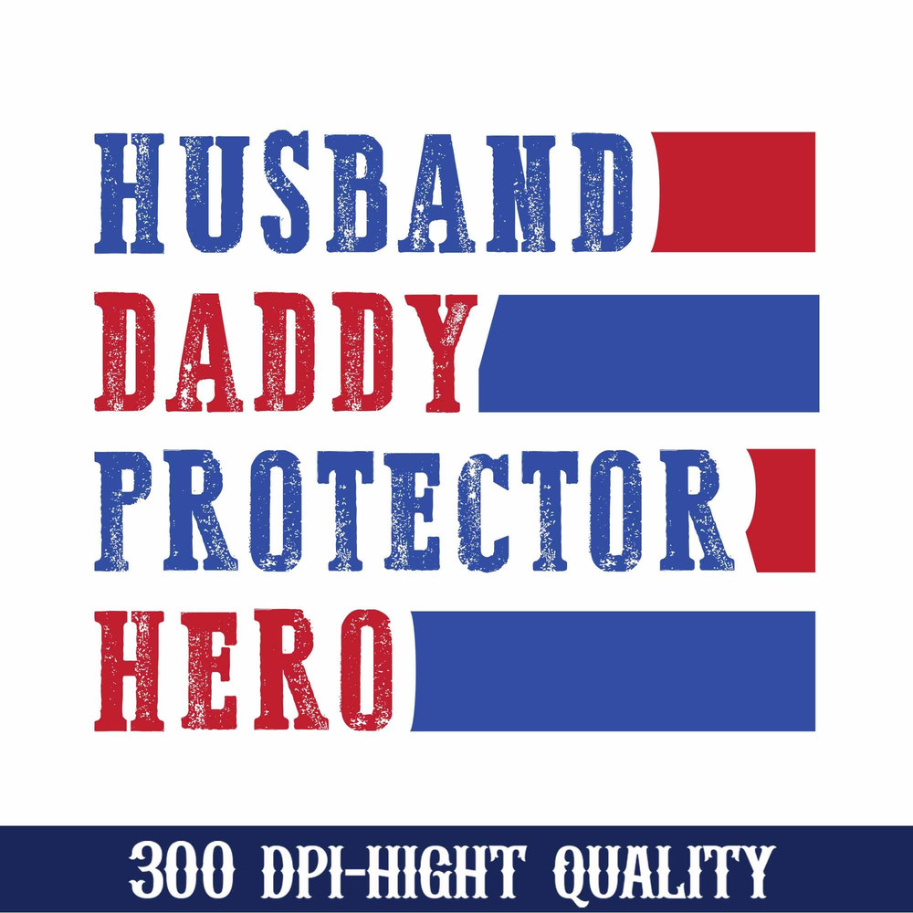 Husband Daddy Protector Hero Png, Father's Day 2024 Png, Hero Dad Png, Papa Png, Funny Dad Png, 4th Of July Dad Png, Best Gift For Dad.jpg