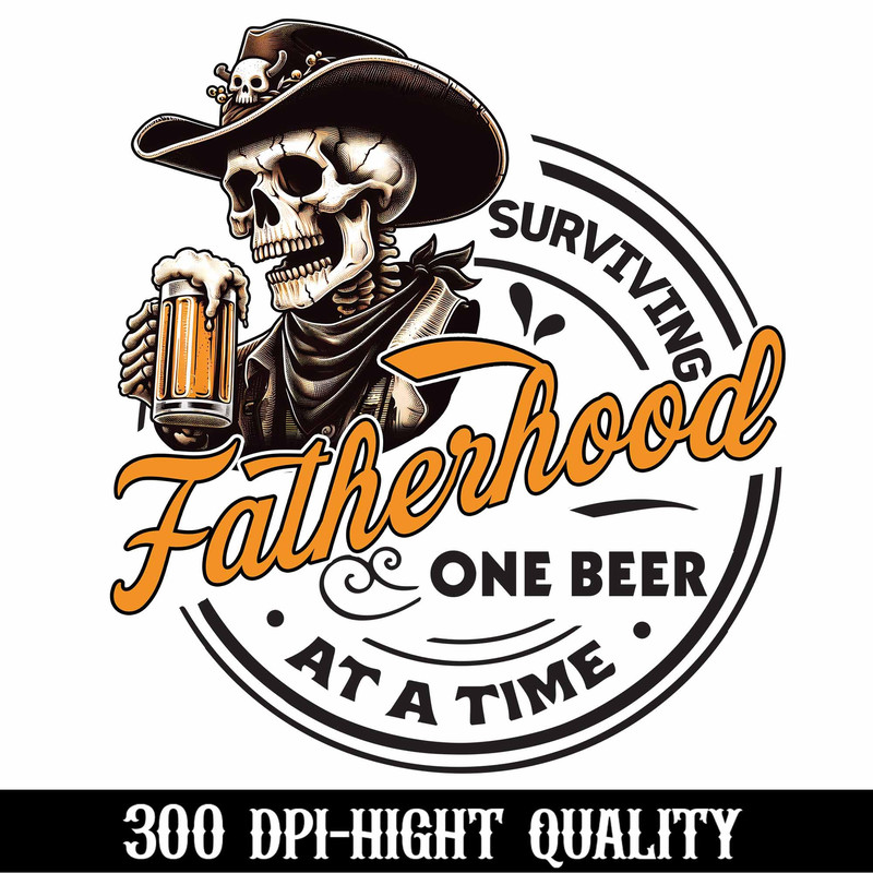 Surviving fatherhood one beer at a time Png, Father's Day Png, Funny Dad Png, Birthday Dad Png, Dad Png, Cowboy Papa Png.jpg