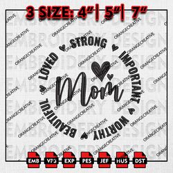 Mom Strong, Important, Beautiful Worthy, Love Emb Files, Mothers Day Embroidery Design, Mom Life Machine Embroidery File