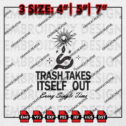 Trash Takes Itself Out Every Single Time Emb Design, Taylor Swift Embroidery Files, Taylor Sayings Machine Embroidery