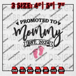 Promoted to Mommy est 2024 Emb Files, Mothers Day Embroidery Design, New Mom Machine Embroidery File, Digital Download