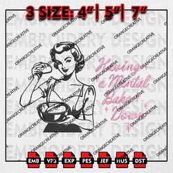Having a Mental Bake Down Emb Files, Mothers Day Embroidery Designs, Retro mama, Mom Machine Embroidery File