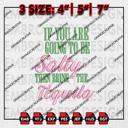 If You Are Going to be Salty Embroidery Files, Western Cowgirls, Tequila Embroidery Designs