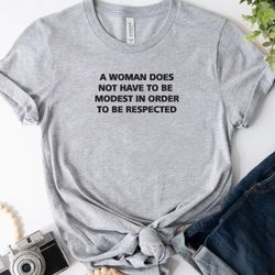 A Woman Does Not Have To Be Embroidered T-shirt, Funny Quote Embroidered Sweatshirt, Embroidered Hoodie, Gift For Her