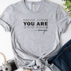 You Are Enough Embroidered T shirt, Embroidered Sweatshirt, Funny Quote Embroidered Hoodie, Gift For Her