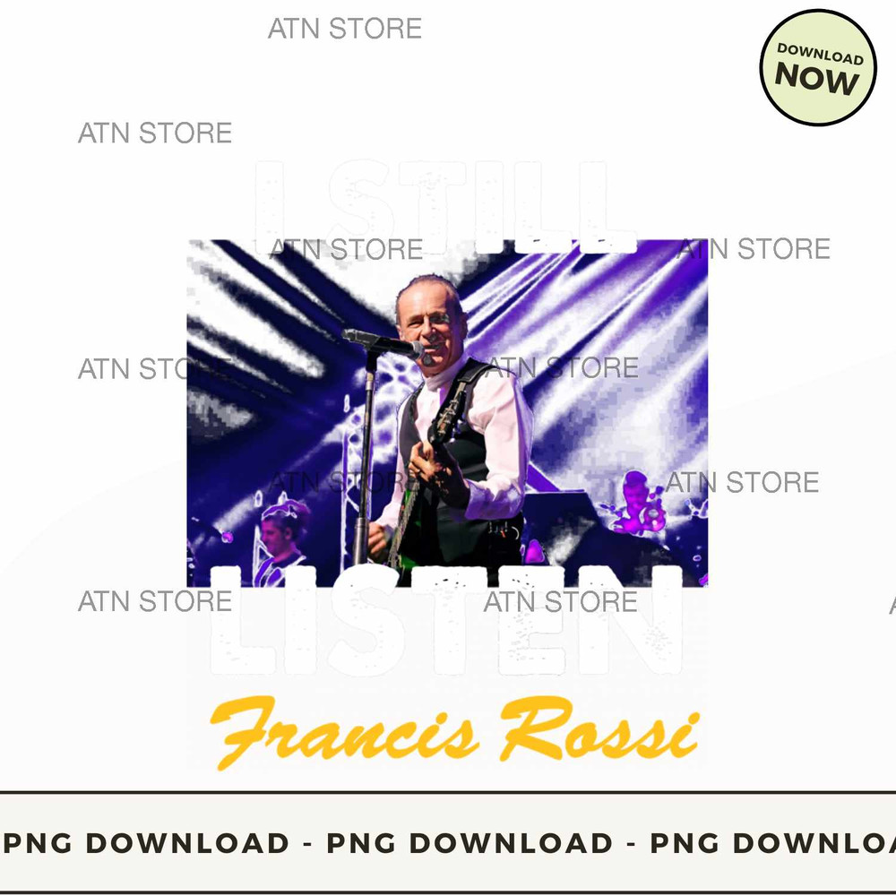 YES I STILL LISTEN TO FRANCIS ROSSI.jpg