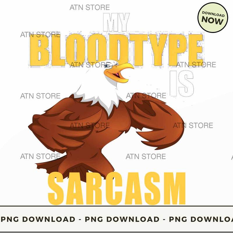 My Blood type is Sarcasm.jpg