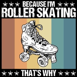 because i'm roller skating thats why svg, roller skate svg, roller skating svg, trending svg, digital download