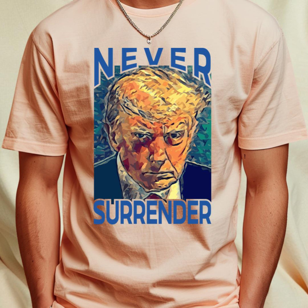 Donald Trump - Never Surrender_T-Shirt_File PNG.jpg