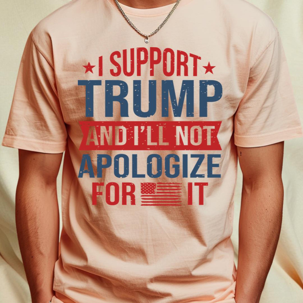 I support Trump and I will not apologize for it 1_T-Shirt_File PNG.jpg